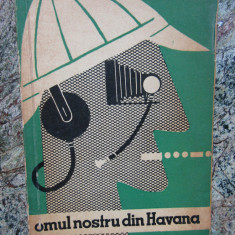 Graham Greene - Omul nostru din Havana