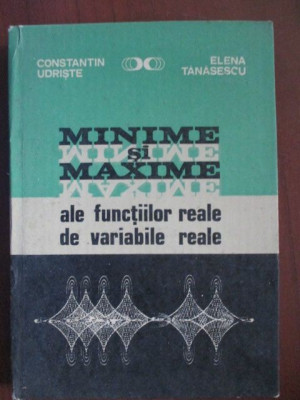 Minime si maxime ale functiilor reale de variabile reale-Constantin Udriste, Elena Tanasescu foto