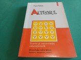 AUTISMUL * TEORIE ȘI INTERVENȚIE EDUCAȚIONALĂ * THEO PEETERS * 2009 * 3 3 5