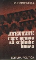 Atentate care urmau sa schimbe lumea foto