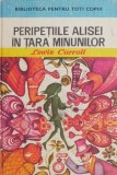Carte Peripetiile Alisei in Tara Minunilor de Lewis Carroll - Beletristica