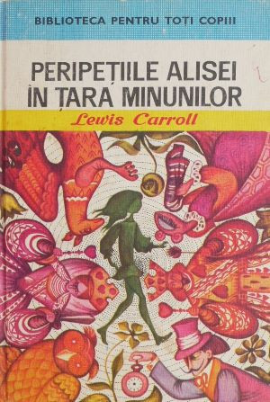 Peripetiile Alisei in Tara Minunilor - Lewis Carroll