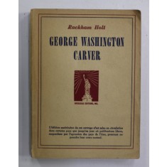GEORGE WASHINGTON CARVER par RACKHAM HOLT , 1943