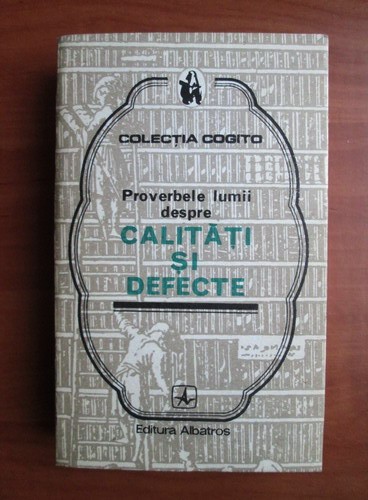 Proverbele lumii despre calitati si defecte