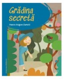 Prima mea biblioteca. Gradina secreta - Frances Hodgson Burnett