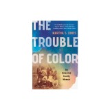 The Trouble of Color: An American Family Memoir