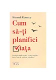 Cumpara ieftin Cum sa-ti planifici viata