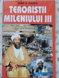 TERORISTII MILENIULUI III. AMERICA 11 SEPTEMBRIE 2001 IPOTEZE - ANALIZE - EXPLICATII-KIRK B. OGDEN-119076