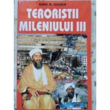 TERORISTII MILENIULUI III. AMERICA 11 SEPTEMBRIE 2001 IPOTEZE - ANALIZE - EXPLICATII-KIRK B. OGDEN-119076