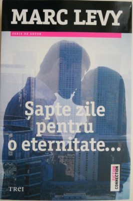 Sapte zile pentru o eternitate... - Marc Levy foto