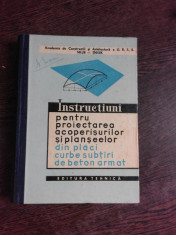 INSTRUCTIUNI PENTRU PROIECTAREA ACOPERISURILOR SI PLANSEELOR DIN PLACI CURBE SUBTIRI DE BETON ARMAT foto