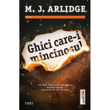 Ghici care-i mincinosul - M. J. Arlidge