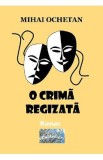 O crima regizata - Mihai Ochetan