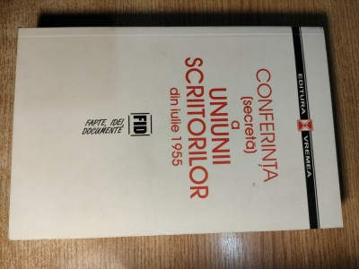 Conferinta (secreta) a Uniunii Scriitorilor din iulie 1955 (Editura Vremea 2006) foto
