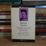 BALTASAR GRACIAN - CARTILE OMULUI DESAVARSIT , HUMANITAS , 1994 *