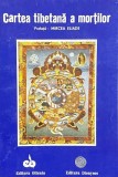 Cartea tibetana a mortilor (pref. Mircea Eliade, trad. George Popescu) Tibet Bardo Thodol Orient Asia mistica mortii reincarnarea karma yoga spirit