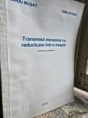 Transmisii mecanice cu reductoare intr-o treapta - Mihai Musat, Gina Stoica foto