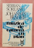 Johannes Brahms Muzica Din Camera Cu Pian - Serban Soreanu, Ed. Muzicala, Romana, 1990