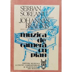 Johannes Brahms Muzica Din Camera Cu Pian - Serban Soreanu , D776