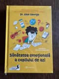 Sanatatea emotionala a copilului de azi - Dr. Alex George