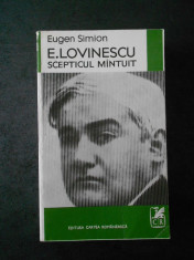 EUGEN SIMION - E. LOVINESCU. SCEPTICUL MANTUIT (contine sublinieri) foto