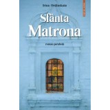 Sfanta Matrona. Roman-parabola - Irina Ordinskaia