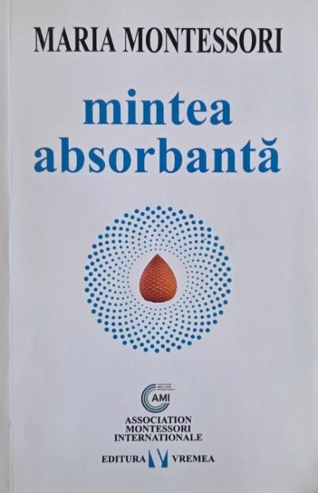 Mintea absorbanta - Maria Montessori