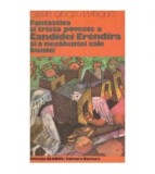 Gabriel Garcia Marquez - Fantastica si trista poveste a Candidei