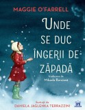 Cumpara ieftin Unde Se Duc Ingerii De Zapada, Maggie O Farrell - Editura DPH