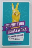 OUTWITTING HOUSEWORK , 101 CUNNING STRATAGEMS TO REDUCE YOUR HOUSEWORK TO A MINIMUM by BARTY PHILLIPS , 2018