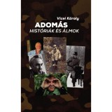 Adom&aacute;s hist&oacute;ri&aacute;k &eacute;s &aacute;lmok - Vicei K&aacute;roly