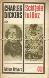 Schitele lui Boz - Charles Dickens, Univers, 1970, 376 pagini, brosata