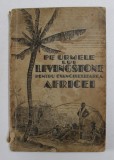 PE URMELE LUI LIVINGSTONE PENTRU EVANGHELIZAREA AFRICEI de HARRY ANDERSON