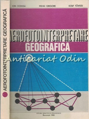 Aerofotointerpretare Geografica - Ion Donisa, Mihai Grigore, Iosif Tovissi foto