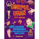 Cumpara ieftin Corpul uman este grozav! 101 lucruri incredibile pe care trebuie sa le stie orice copil, Lisa Regan