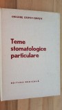 Teme stomatologice particulare- Grigore Osipov-Sinesti