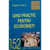 Bogdan Padure - Ghid practic pentru economisti (Editia: 2000)