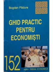 Bogdan Padure - Ghid practic pentru economisti (Editia: 2000) foto
