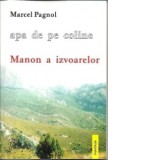 Apa de pe coline. Volumul 2 - Manon a izvoarelor - Marcel Pagnol