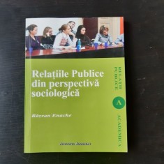 RELATIILE PUBLICE DIN PERSPECTIVA SOCIOLOGICA - RAZVAN ENACHE