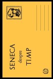 Carte Seneca Despre Timp, Non-fictiune Dezvoltare Personala, Brosata, Seneca Lucius Annaeus