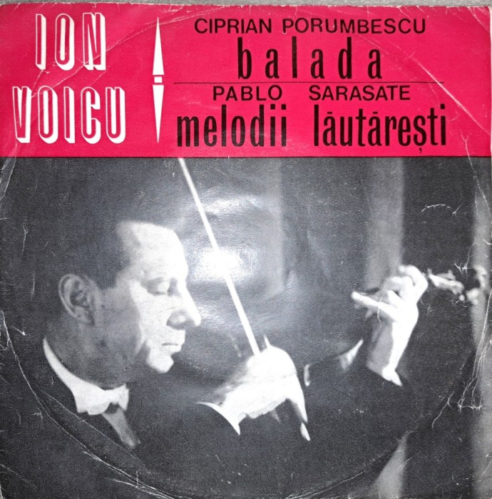 Disc Vinil Ion Voicu - Ciprian Porumbescu / Pablo Sarasate - Balada / Melodii Lăutăreşti (7")Electrecord-ECC 286