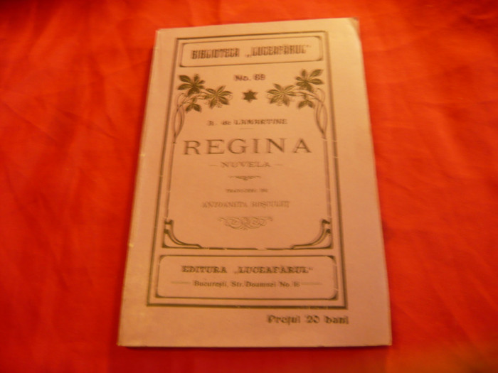 A.de Lamartine - Regina - Nuvela - Biblioteca Luceafarul nr 69 cca. 1914 ,trad.