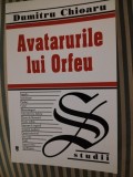 Dumitru Chioaru Avatarurile lui Orfeu, editie princeps