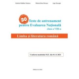 30 Teste de antrenament pentru Evaluarea Nationala. Limba si literatura romana clasa 8 - Gabriela-Madalina Nitulescu