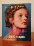 Cumpara ieftin Boris Entrup, Machiajul perfect &icirc;n 10 minute. 50 de lookuri complete - pas cu pas