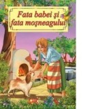 Fata babei si fata mosneagului. Poveste ilustrata (format A4) - Ion Creanga
