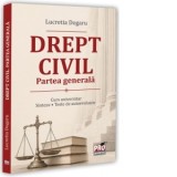 Drept civil. Partea generala. Curs universitar. Sinteze. Teste de autoevaluare