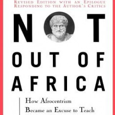 Not Out of Africa: How ""Afrocentrism"" Became an Excuse to Teach Myth as History