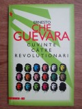 ERNESTO CHE GUEVARA - CUVINTE CĂTRE REVOLUȚIONARI